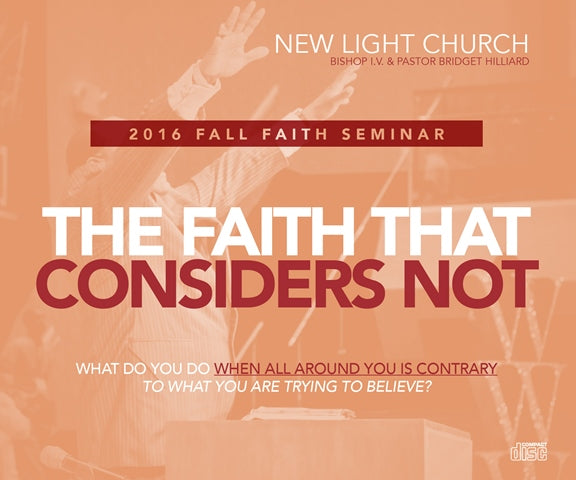 Faith that Considers Not – Apostle I.V. Hilliard - CD