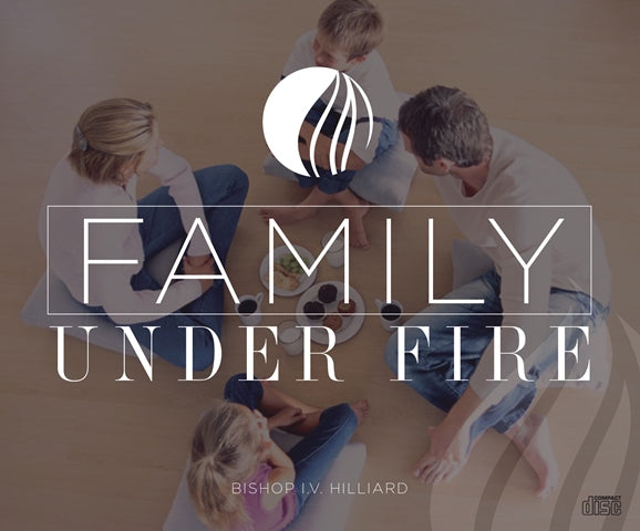 Family under Fire – Apostle I.V. Hilliard - CD