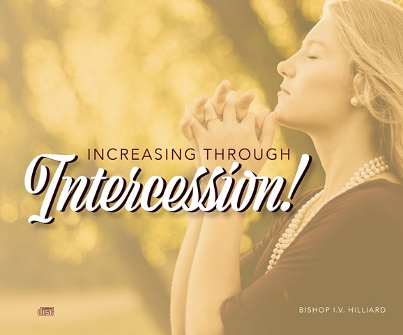 Increasing through Intercession – Apostle I.V. Hilliard