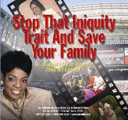 Stop that Iniquity Trait & Save Your Family – Pastor Bridget Hilliard - CD